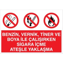 1Beyaz Reklam Benzin Vernik Tiner ve Boya ile Çalışırken Sigara İçme Ateşle Yaklaşma Uyarı Tabelası - 35 x 50 Foreks - Aa4