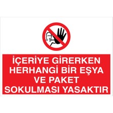 1Beyaz Reklam İçeriye Girerken Herhangi Bir Eşya Ve Paket Sokulması Yasaktır Uyarı Tabelası - 35x50 Foreks - YAS13