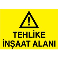 1Beyaz Reklam Tehlike İnşaat Alanı Uyarı Tabelası - 20x30 Foreks - İ5