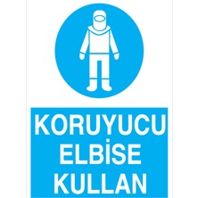 1Beyaz Reklam Koruyucu Elbise Kullan Uyarı Tabelası - 35 x 50 Foreks - Ie8