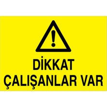 1Beyaz Reklam Dikkat Çalışanlar Var Uyarı Tabelası - 35x50 Foreks - M133