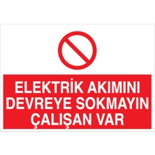 1Beyaz Reklam Elektrik Akımını Devreye Sokmayın Çalışan Var Uyarı Tabelası - 35x50 Foreks - Ş9