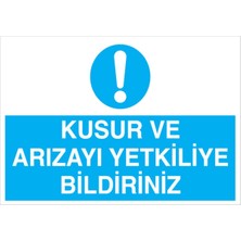 1Beyaz Reklam Kusur Ve Arızayı Yetkiliye Bildiriniz Uyarı Tabelası - 20x30 Foreks - BAAY6