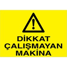 1Beyaz Reklam Dikkat Çalışmayan Makina Uyarı Tabelası - 35x50 Foreks - M47