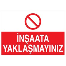 1Beyaz Reklam İnşaata Yaklaşmayın Uyarı Tabelası - 35x50 Foreks - İ7