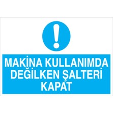 1Beyaz Reklam Makina Kullanımda Değilken Şalteri Kapat Uyarı Tabelası - 20x30 Alüminyum Kompozit Panel - Ş14