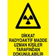 1Beyaz Reklam Dikkat Radyoaktif Madde Uzman Kişiler... Uyarı Tabelası - 20x30 Foreks - RLI8