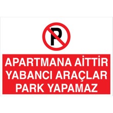 1Beyaz Reklam Apartmana Aittir Yabancı Araçlar Park Yapamaz Uyarı Tabelası - 50x70 Foreks - PY13
