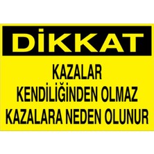 1Beyaz Reklam Dikkat Kazalar Kendiliğinden Olmaz... Uyarı Tabelası - 35x50 Foreks - İK10