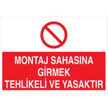 1Beyaz Reklam Montaj Sahasına Girmek Tehlikeli Ve Yasaktır Uyarı Tabelası - 70x100 Foreks - YAS36
