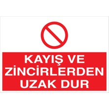 1Beyaz Reklam Kayış ve Zincirlerden Uzak Dur Uyarı Tabelası - 20 x 30 Foreks - M78