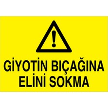 1Beyaz Reklam Giyotin Bıçağına Elini Sokma Uyarı Tabelası - 20x30 Foreks - PGM5