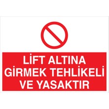 1Beyaz Reklam Lift Altına Girmek Tehlikeli Ve Yasaktır Uyarı Tabelası - 20x30 Foreks - ŞAKY25