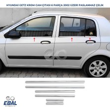 Ebal Oto Hyundai Getz Krom Cam Çıtası 6 Prç. 2002 Üzeri Paslanmaz Çelik