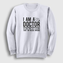 Presmono Unisex Beyaz I Am A Doctor Hediye Doktor Sweatshirt