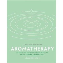 Aromatherapy : Harness The Power Of Essential Oils To Relax Restore And Revitalise