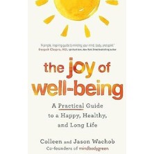 The Joy Of Well Being : A Practical Guide To A Happy Healthy And Long Life