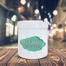 Asilmeydan Esprili Küllük No Girlfriend No Problem Baskılı Kül Tablası K150