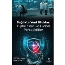 Sağlıkta Yeni Ufuklar /  Dijitalleşme ve Global Perspektifler