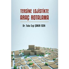 Tersine Lojistikte Araç Rotalama - Tuba Ezgi Çakır Esen