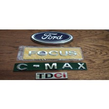 C-Max Arka Bagaj Arması Logo + Focus Yazı + Tdci + Cmax Logo Yazı 2004 - 2011 Modeller Arası Uyumlu