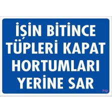 Ennalbur Işin Bitince Tüpleri Kapat Hortumları Yerine Sar Levhası 25X35 Kod: 712