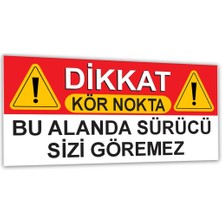 " Dikkat Kör Nokta. Bu Alanda Sürücü Sizi Göremez " Uyarı Etiketi
