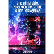 Efe Akademi Yayınları Etik, Eğitim, Bilim, Yükseköğretim Üzerine Güncel Yaklaşımlar - Semra Kıranlı Güngör
