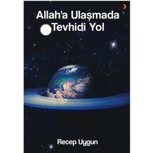 Allah’a Ulaşmada Tevhidi Yol - Recep Uygun