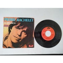Pierre Bachelet – Ecris-Moi -1982 Fransa Basım 45 Lik Plak