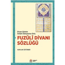 Fuzûlî Divanı Sözlüğü - Kaplan Üstüner
