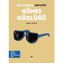 TÜBİTAK Yayınları Kim, Ne Zaman Icat Etti? Güneş Gözlüğü