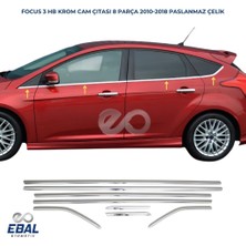 Ebal Oto Ford Focus 3 Krom Cam Çıtası 8 Prç. 2010-2018 Arası P. Çelik (Hb)