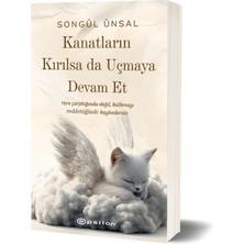 Kanatların Kırılsa Da Uçmaya Devam Et - Songül Ünsal