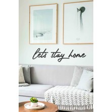 Let's Stay Home Metal Duvar Yazısı