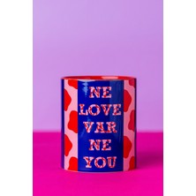 Hola Arte Studio 'Ne Love Var Ne You'' Kupa - Tasarım Dijital Baskı Kupa 9.5 x 8 cm