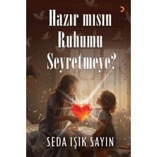 Hazır Mısın Ruhumu Seyretmeye? - Seda Işık Sayın