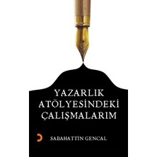 Yazarlık Atölyesindeki Çalışmalarım - Sabahattin Gencal