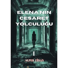 Elena’nın Cesaret Yolculuğu - Alper Fidan