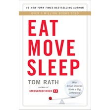 Eat Move Sleep: How Small Choices Lead To Big Changes - Tomrath - Ciltli Kapak