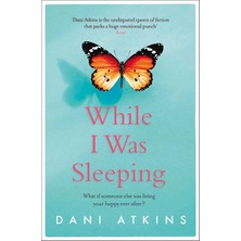 While I Was Sleeping /  An Emotional And Compelling Novel That Will Make You Cry - Dani Atkins