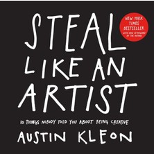 Steal Like An Artist: 10 Things Nobody Told You About Being Creative