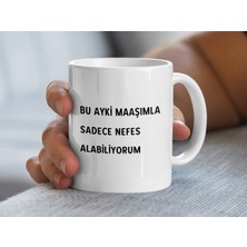 Komik Alıntı Kupası, Bu Ayki Maaşımla Sadece Nefes Alabiliyorum Kupa, Arkadaşlara Hediye, Eşsiz Kahve Kupası