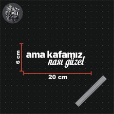 Sticker Mti Creative Ama Kafamız Nasıl Güzel Sticker Yazı Jdm Araba-Motosiklet Cam Etiket Sticker-Hologram Sticker