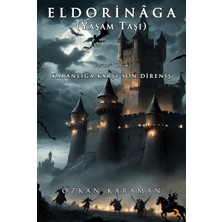 Eldorinâga (Yaşam Taşı) Karanlığa Karşı Son Direniş - Özkan Karaman