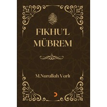 Fıkhu’l Mübrem - M. Nurullah Varlı