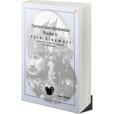 Osmanlı’dan Günümüze Olaylar ve Türk Sineması  - Yalçın Özgül