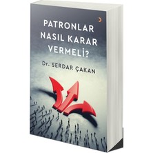 Patronlar Nasıl Karar Vermeli  - Serdar Çakan