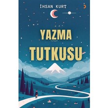 Yazma Tutkusu - İhsan Kurt