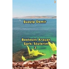 Bestesini Arayan Şarkı Sözlerim 3 - Şuayip Demir
